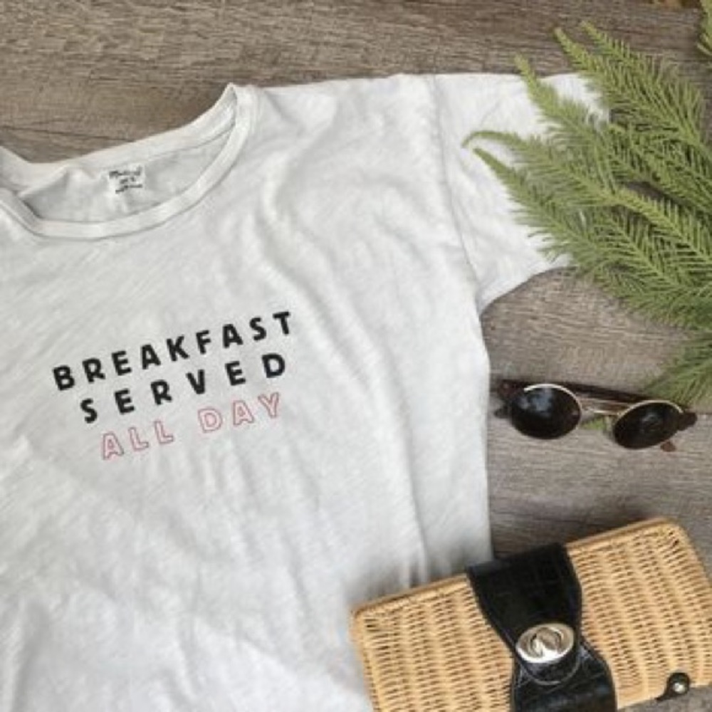Madewell Breakfast Served All Day shirt 🍳🥓🥞